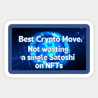 Best Crypto Move - NO NFTs T-Shirt Sticker